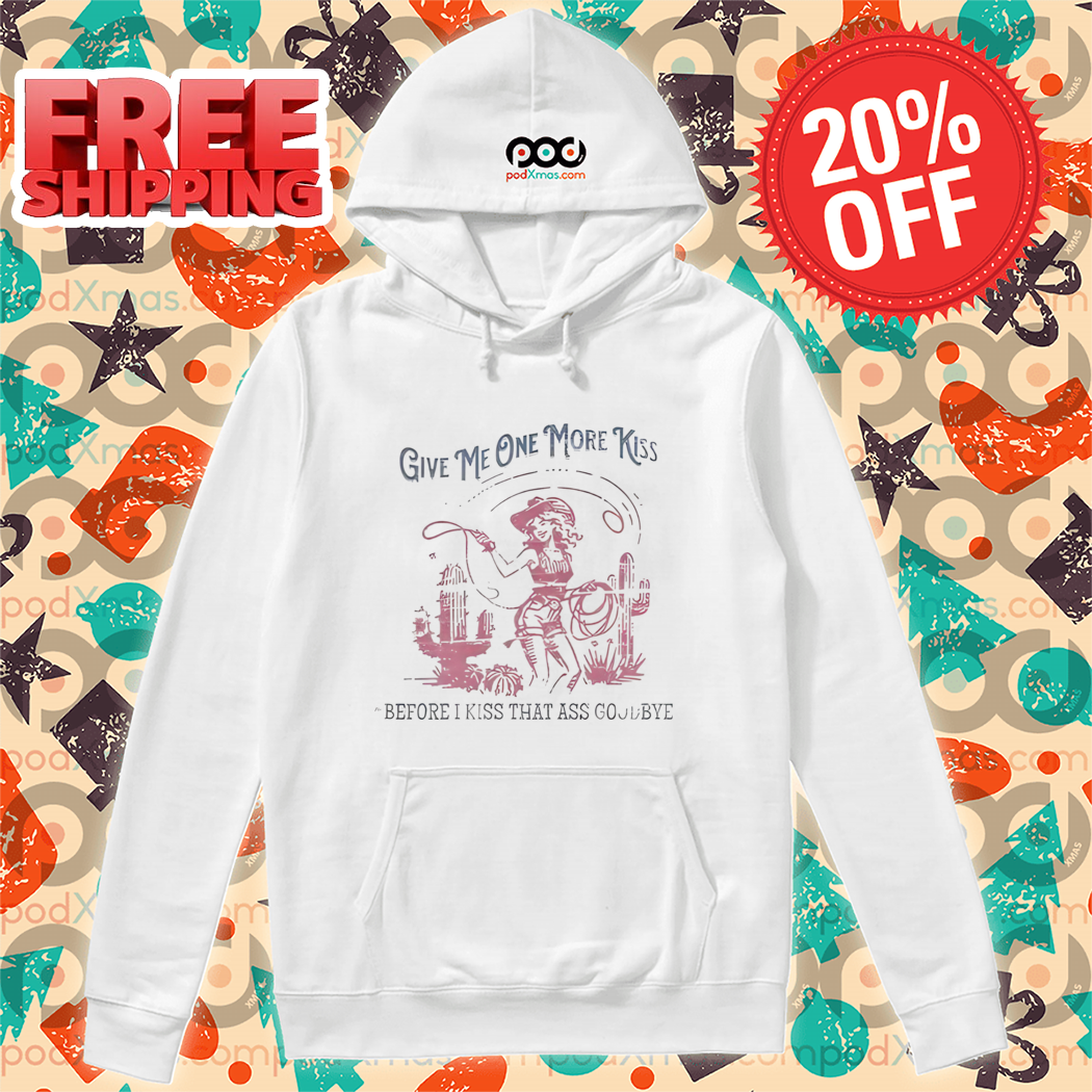 Cowgirl Give Me One More Kiss Before I Kiss That Ass Goodbye Retro 2024 Shirt