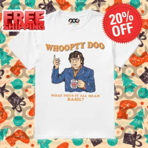 Whoopty Doo What Does It All Mean Basil 2024 Shirt