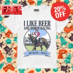 I Like Beer And Horse Racing And Maybe 3 People 2024 Vintage Shirt