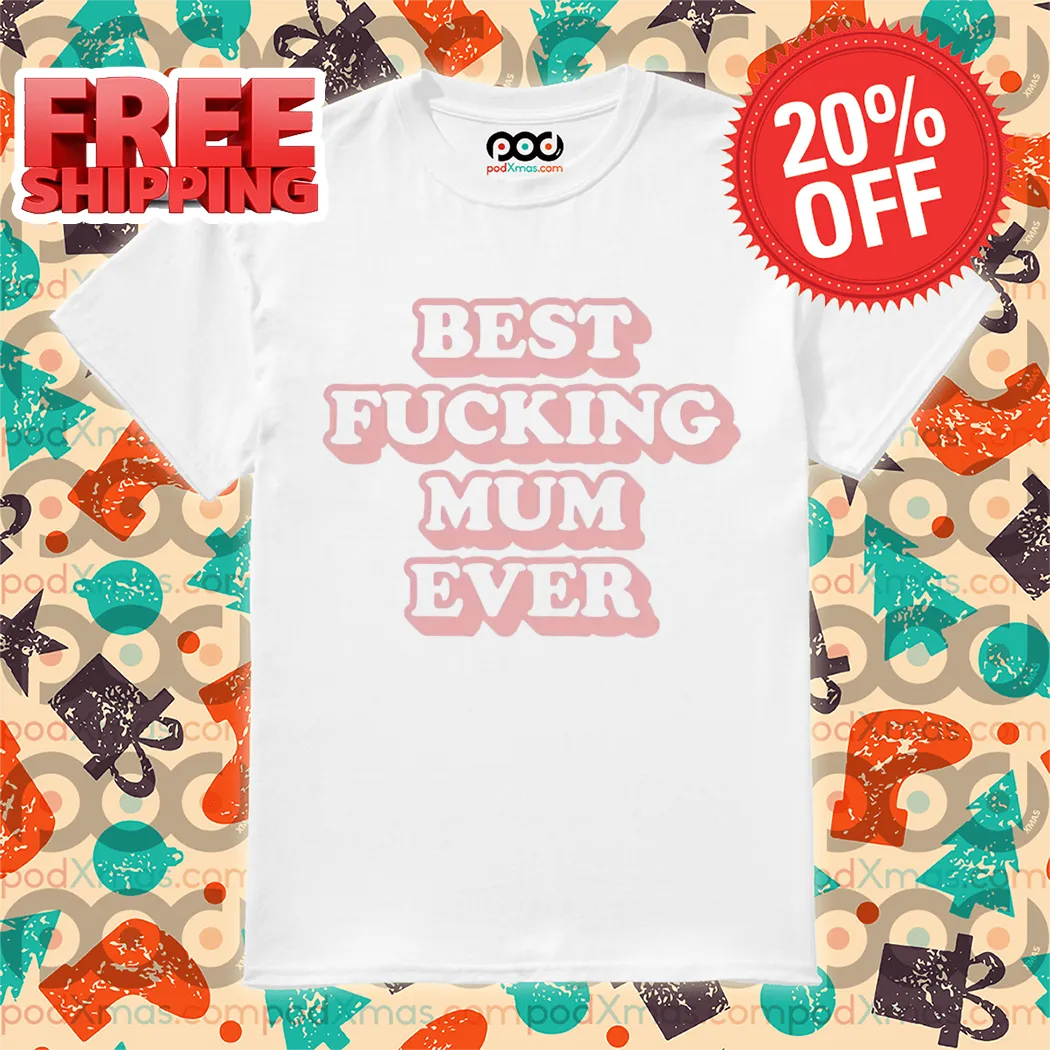 Best Fucking Mum Ever Retro 2024 Shirt