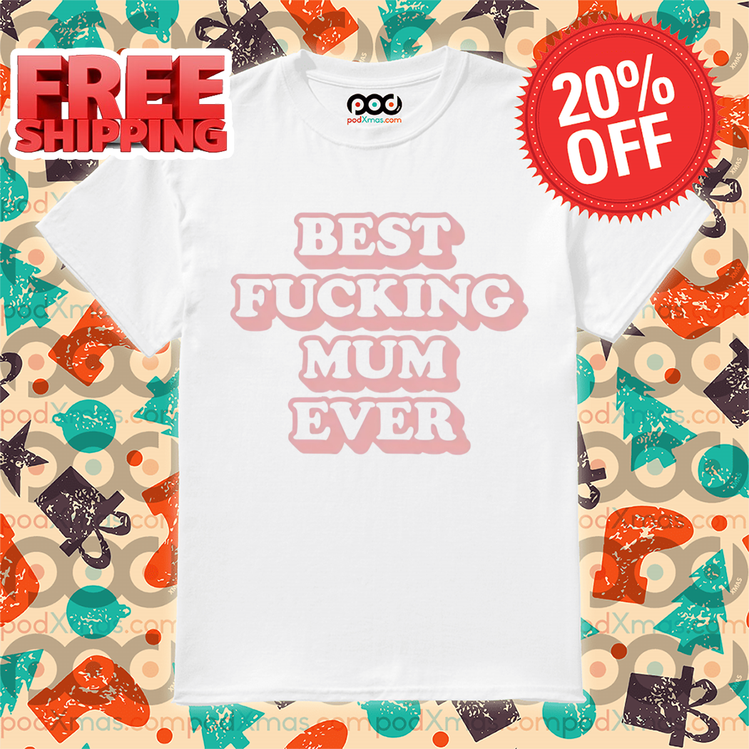 Best Fucking Mum Ever Retro 2024 Shirt
