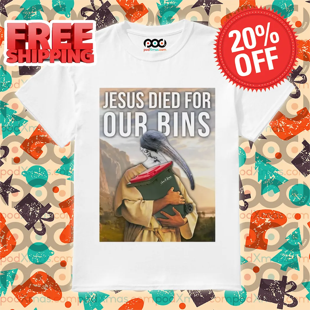Bird Jesus Died For Our Bins 2024 Shirt