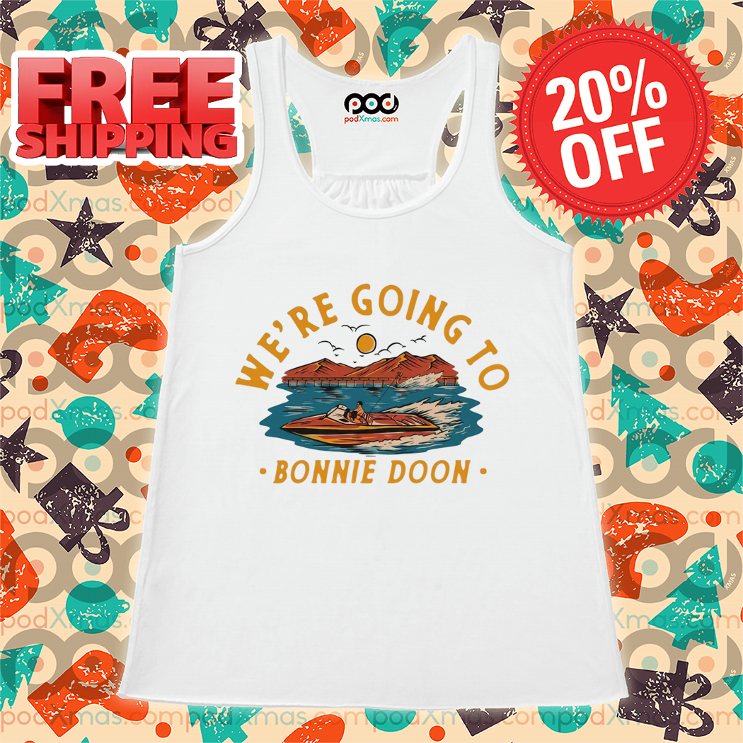 We're Going To Bonnie Doon Retro 2024 Shirt