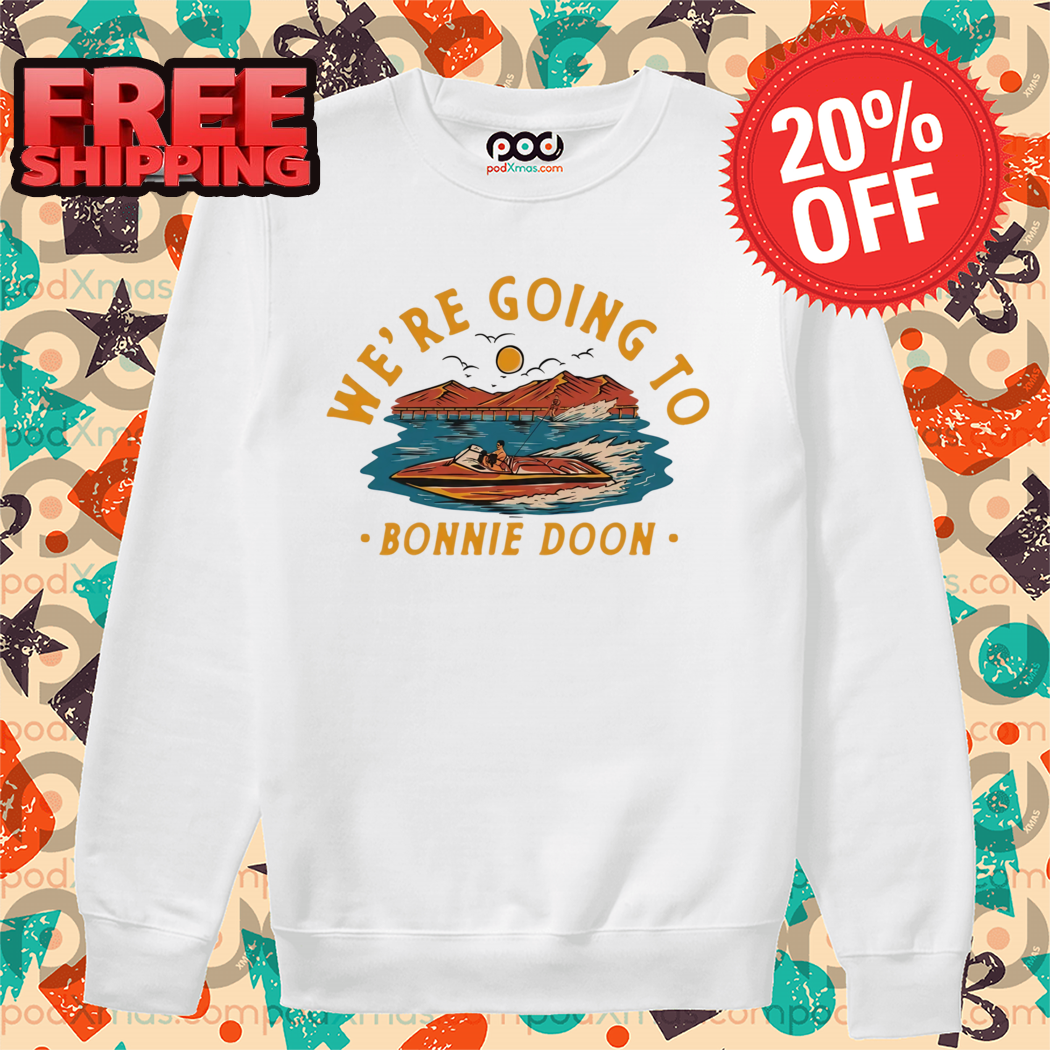 We're Going To Bonnie Doon Retro 2024 Shirt