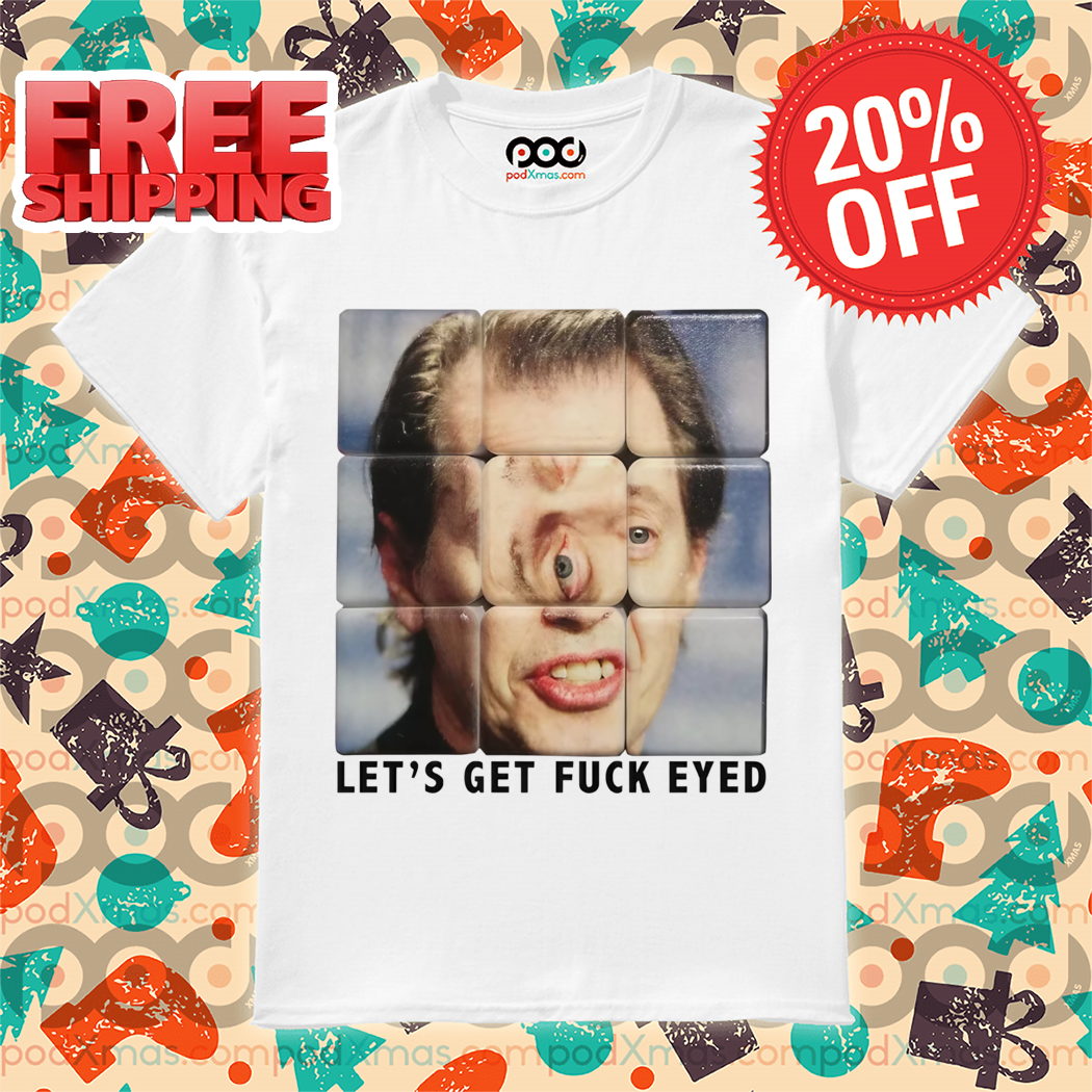 Rubik Face Let's Get Fuck Eyed Shirt
