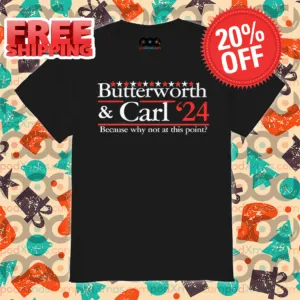 Butterworth Carl 24 Because Why Not At This Point 2024 Shirt
