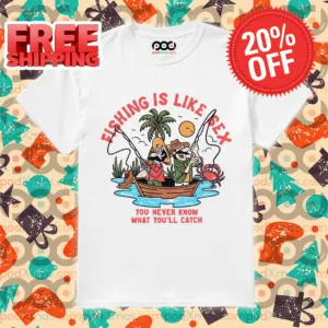 Fishing Is Like Sex You Never Know What You'll Catch 2024 Shirt