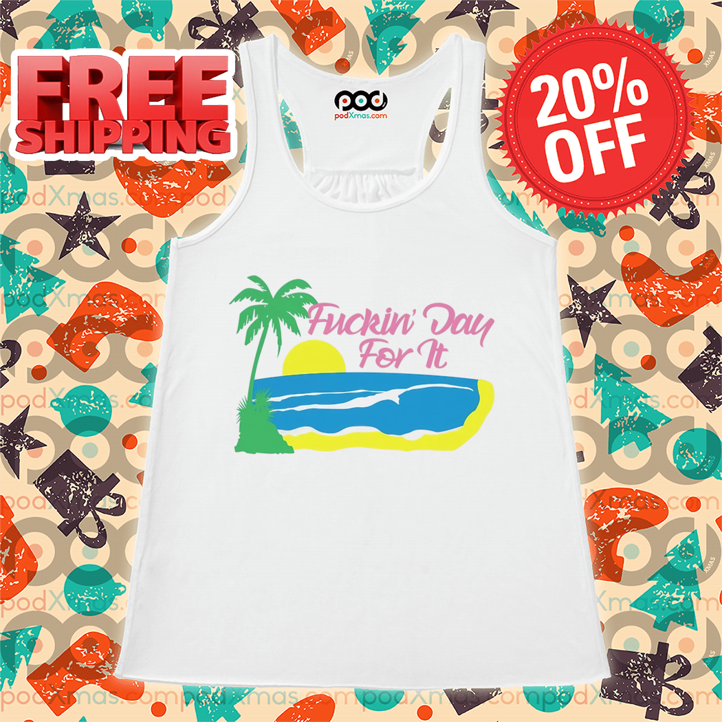 Beach Fuckin' Day For It 2024 Shirt