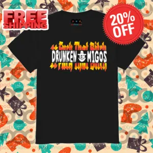 Fuck That Bitch Drunken On Migos 2024 Shirt