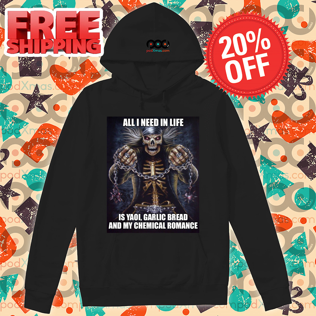 Skeleton All I Need In Life Is Yaoi Garlic Bread And My Chemical Romance Shirt