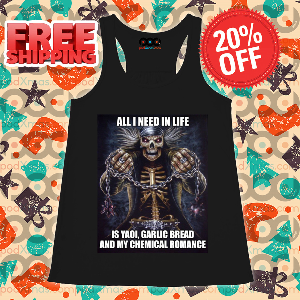 Skeleton All I Need In Life Is Yaoi Garlic Bread And My Chemical Romance Shirt