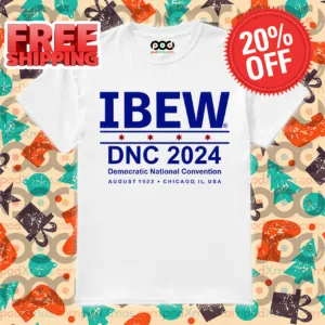 Ibew Dnc 2024 Democratic National Convention Shirt