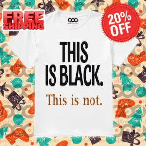 This Is Black This Is Not Shirt