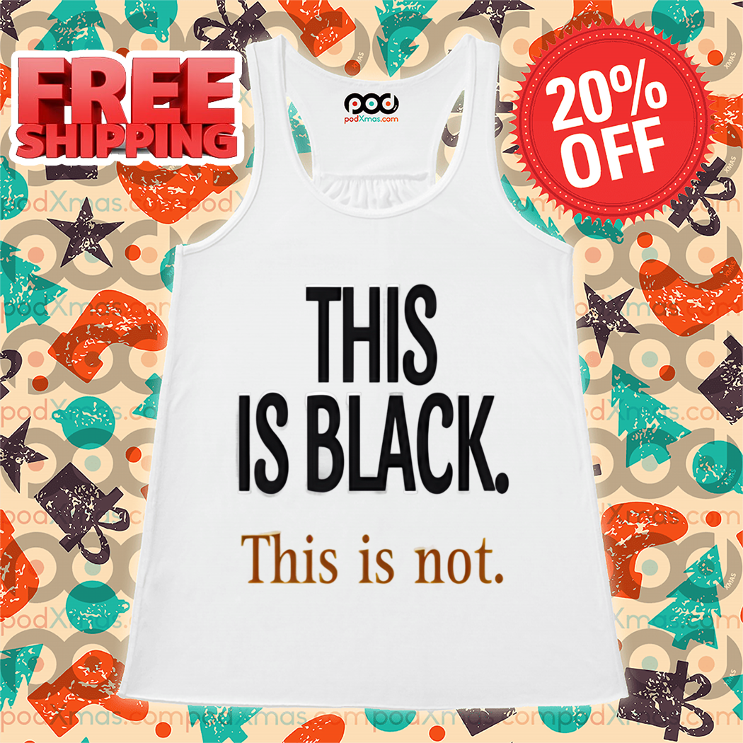 This Is Black This Is Not Shirt