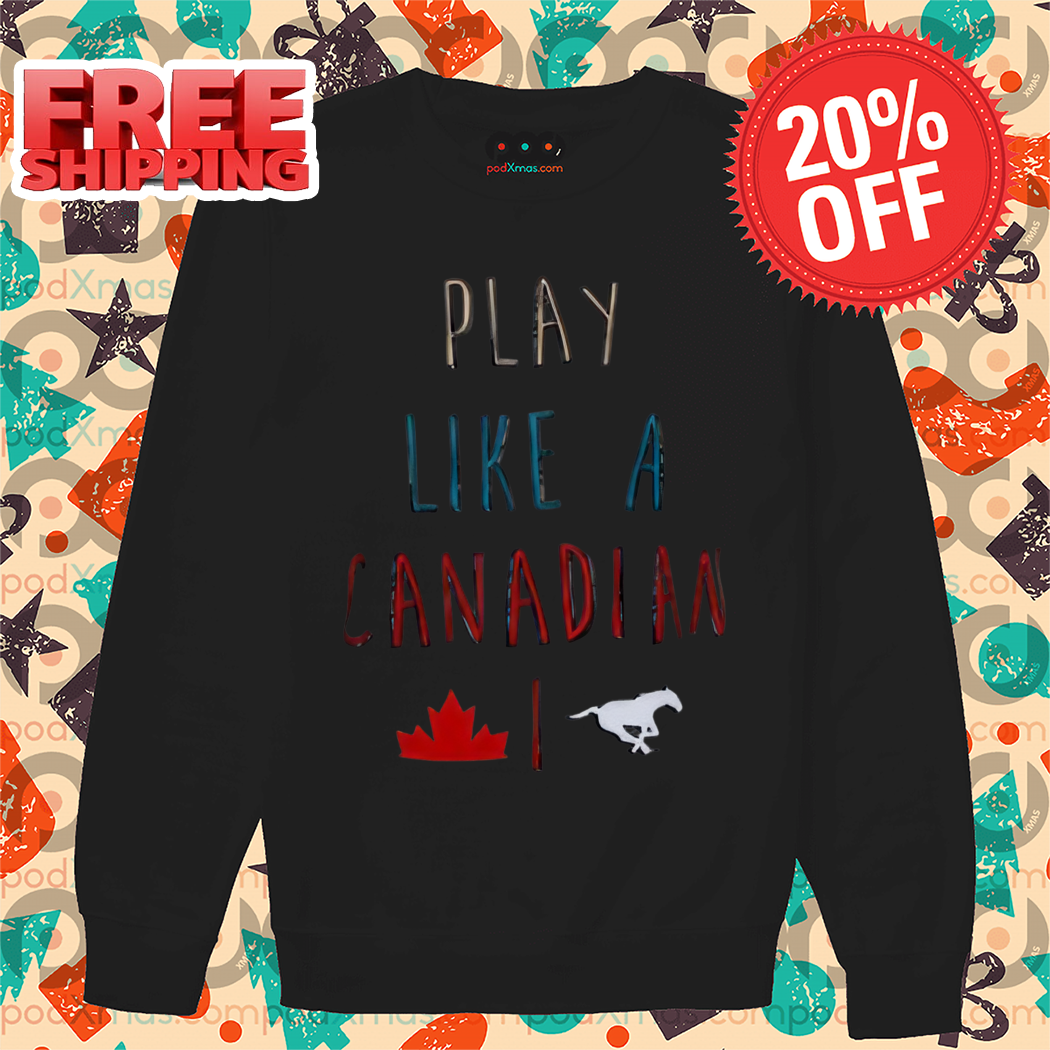Play Like A Canadian 2024 Shirt