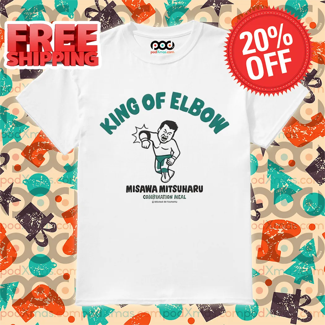 King Of Elbow Misawa Mitsuharu 2024 Shirt