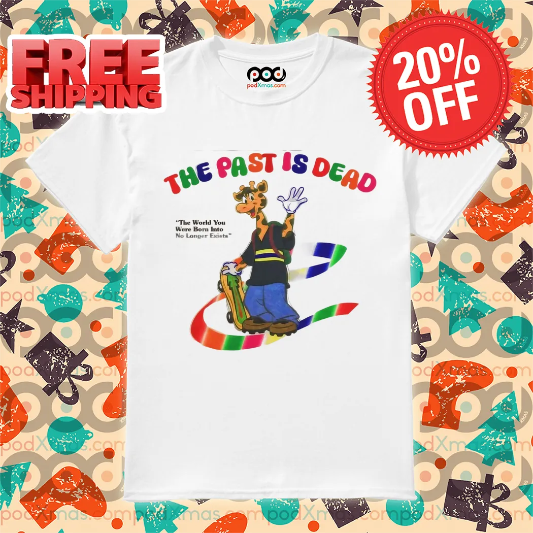 Giraffe The Past Is Dead Colorful 2024 Shirt
