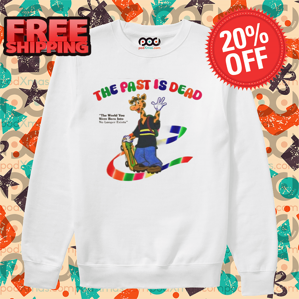 Giraffe The Past Is Dead Colorful 2024 Shirt