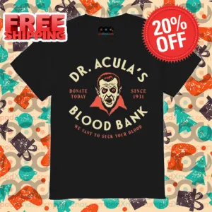 Dr. Acula's Blood Bank Donate Today Since 1931 We Want To Suck Your Blood Halloween 2024 Shirt