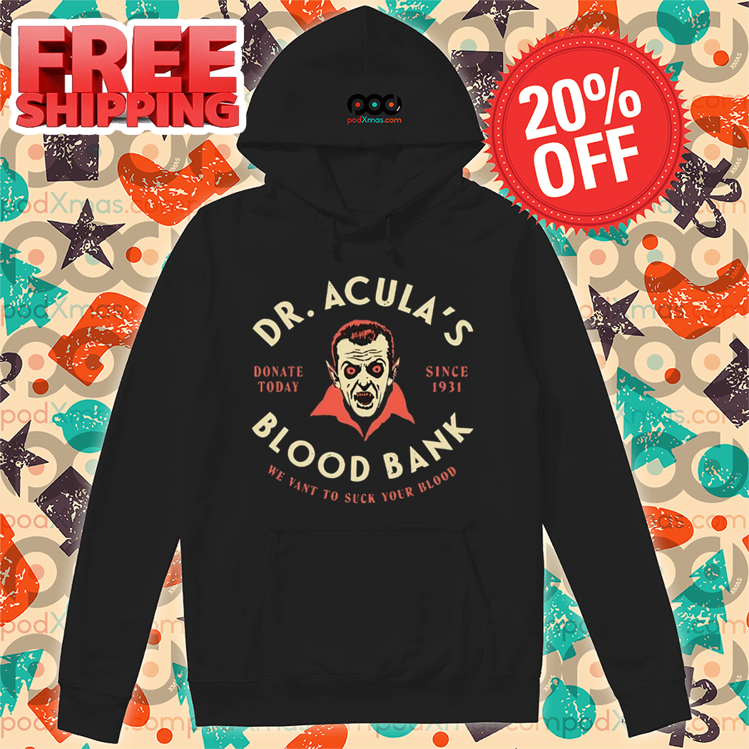 Dr. Acula's Blood Bank Donate Today Since 1931 We Want To Suck Your Blood Halloween 2024 Shirt