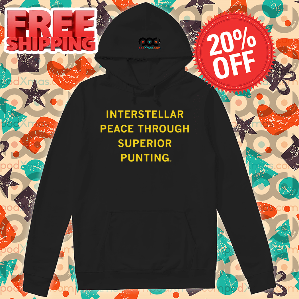 Interstellar Peace Through Superior Punting 2024 Shirt