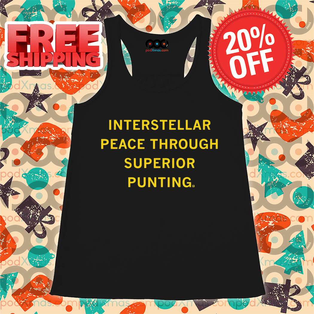Interstellar Peace Through Superior Punting 2024 Shirt