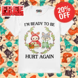Bunny Wolf I'm Ready To Be Hurt Again 2024 Shirt