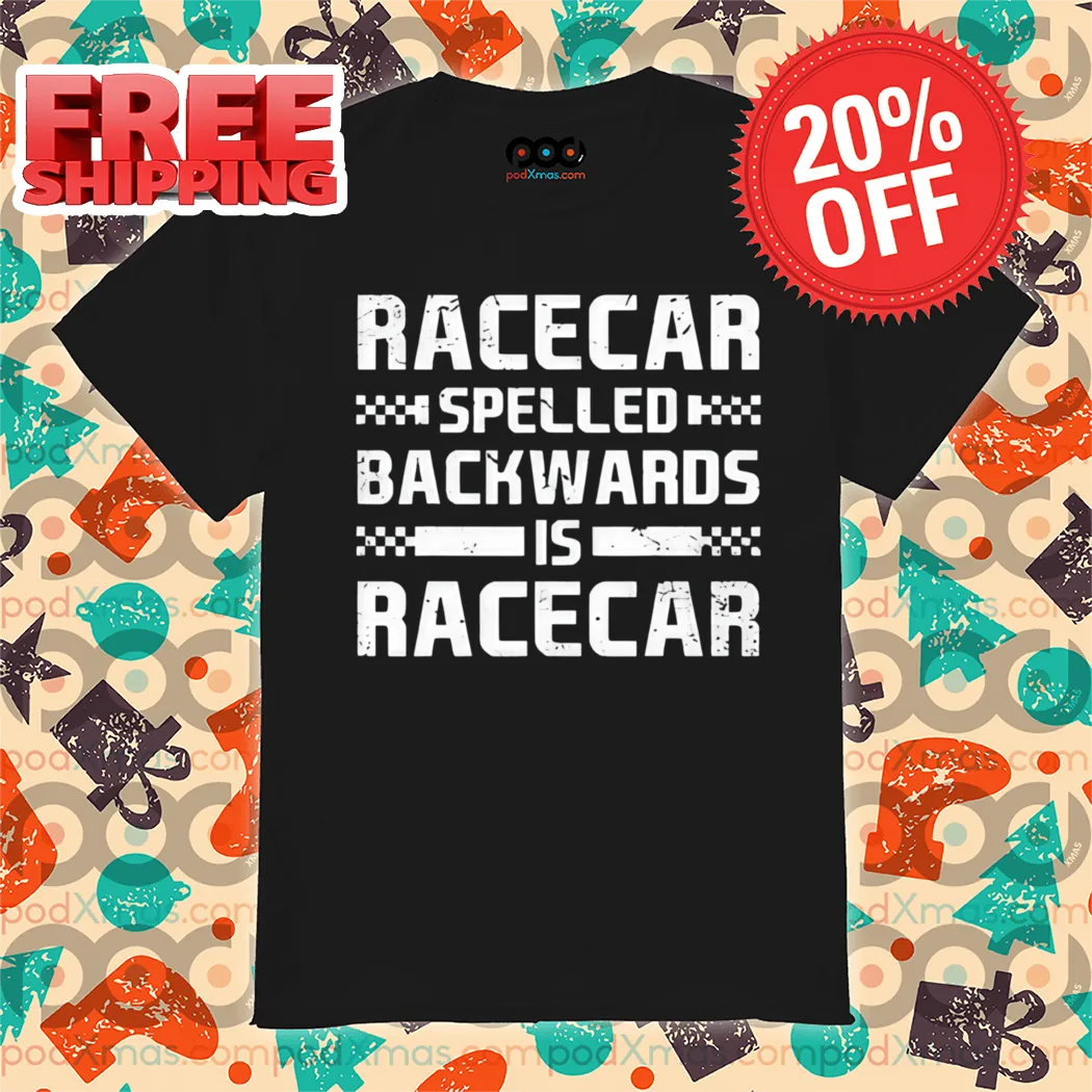 Racecar Spelled Backwards Is Racecar Vintage 2024 Shirt