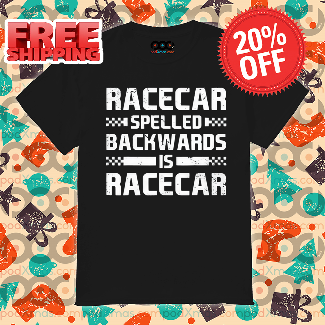 Racecar Spelled Backwards Is Racecar Vintage 2024 Shirt