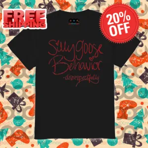 Silly Goose Behavior Disrespectfully 2024 Shirt