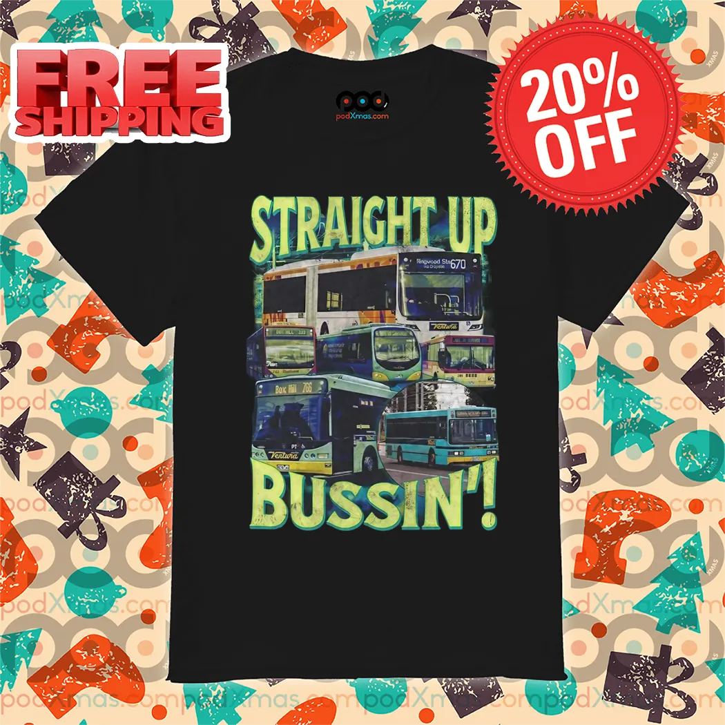 Bus Straight Up Bussin' Vintage 2024 Shirt