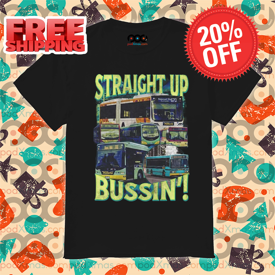 Bus Straight Up Bussin' Vintage 2024 Shirt