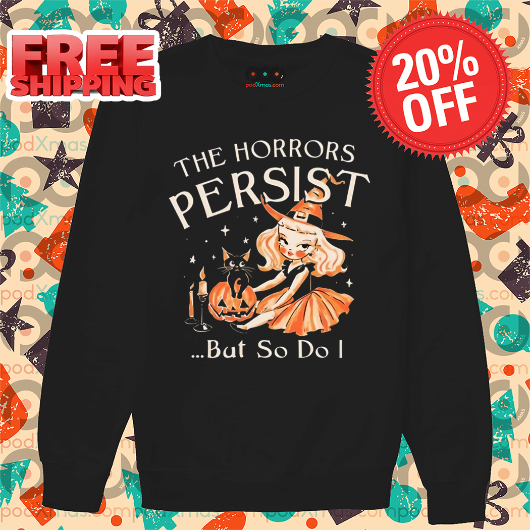 Twich The Horrors Persist But So Do Halloween 2024 Shirt