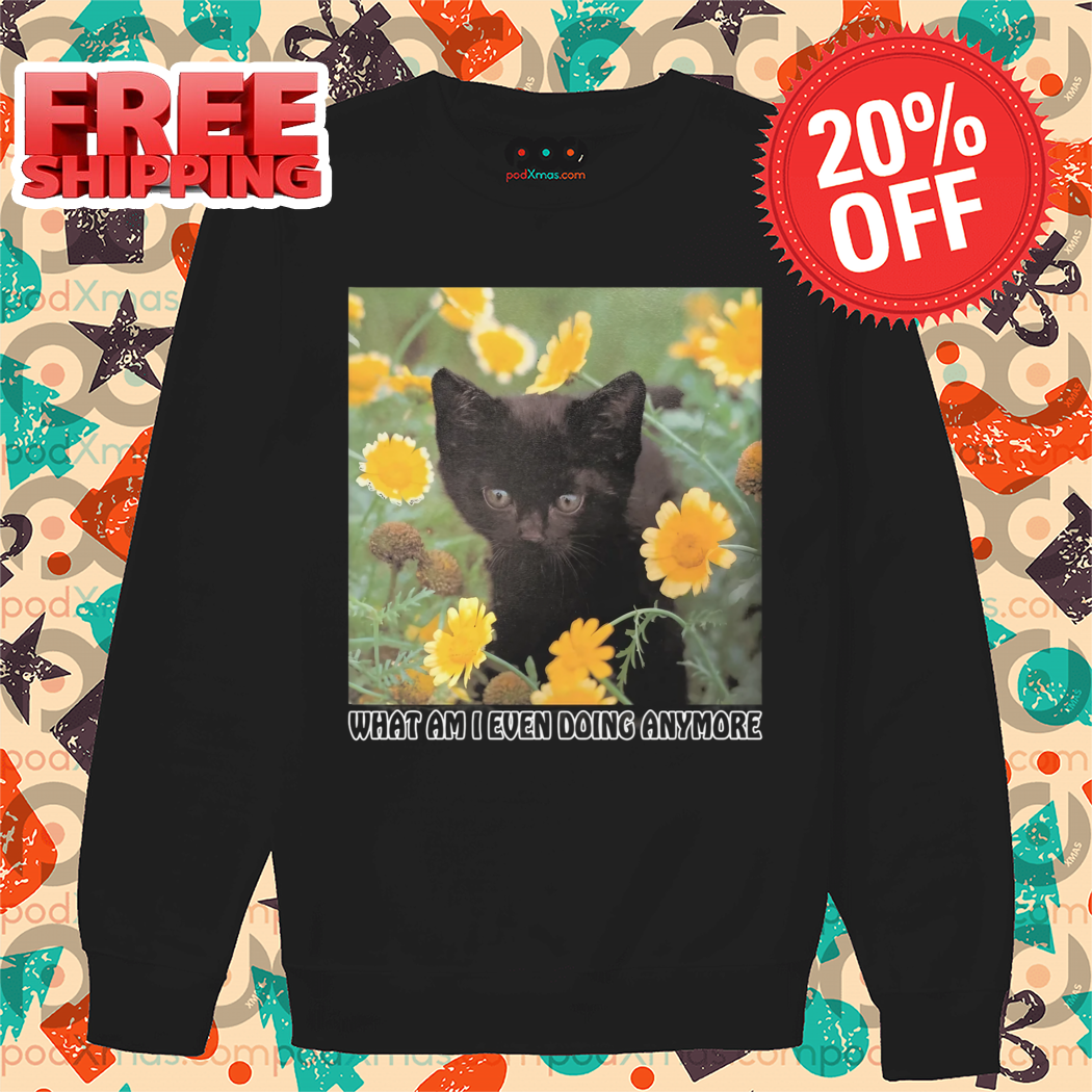 Black Flower What Am I Even Doing Anymore 2024 Shirt