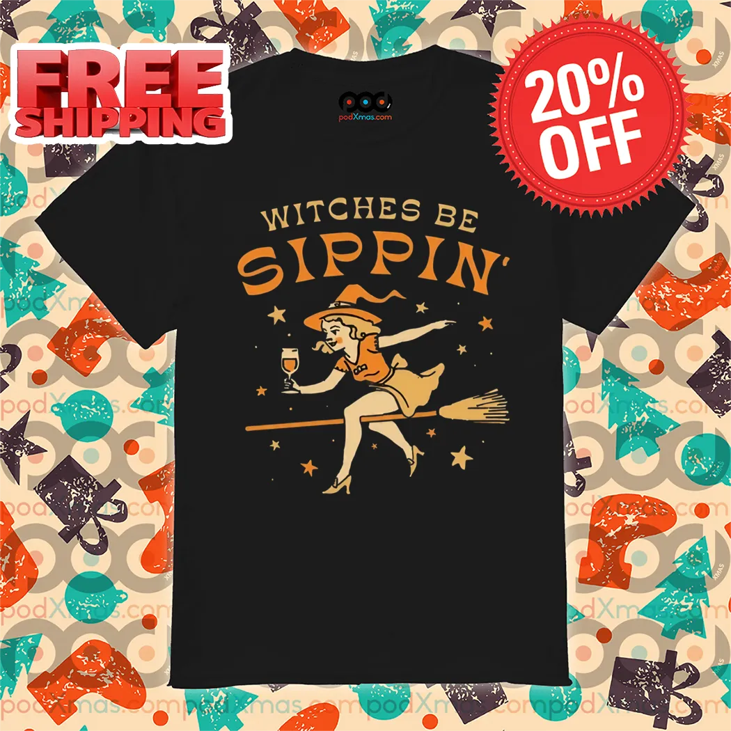 Witches be Sippin' Halloween 2024 Shirt