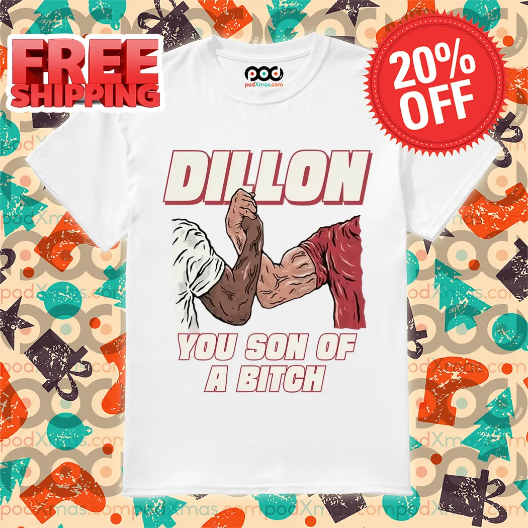 Dillon You Son Of A Bitch 2024 Shirt