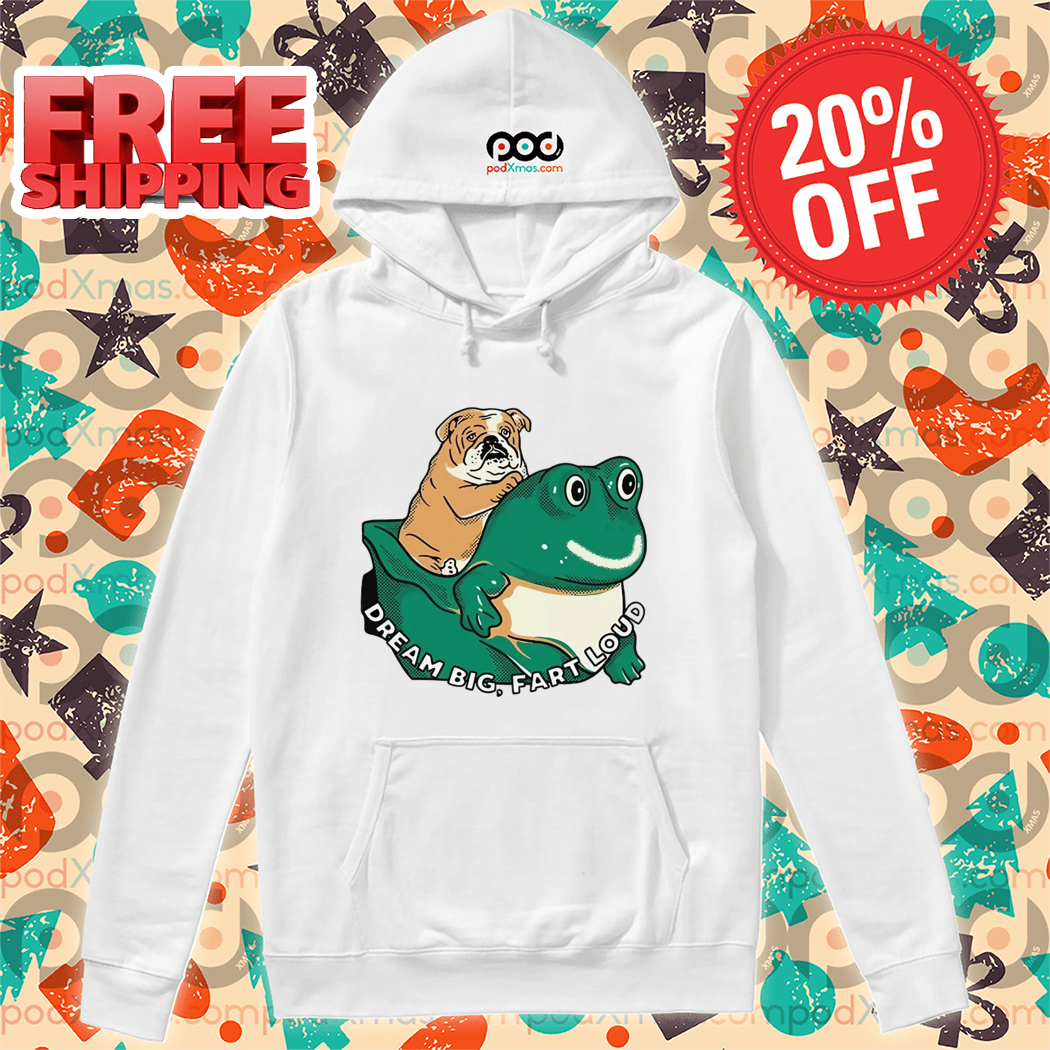 Dog Frog Dream Big Fart Loud 2024 Funny Shirt