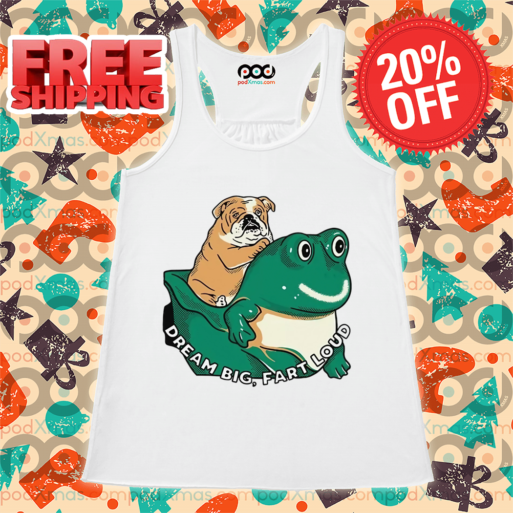 Dog Frog Dream Big Fart Loud 2024 Funny Shirt
