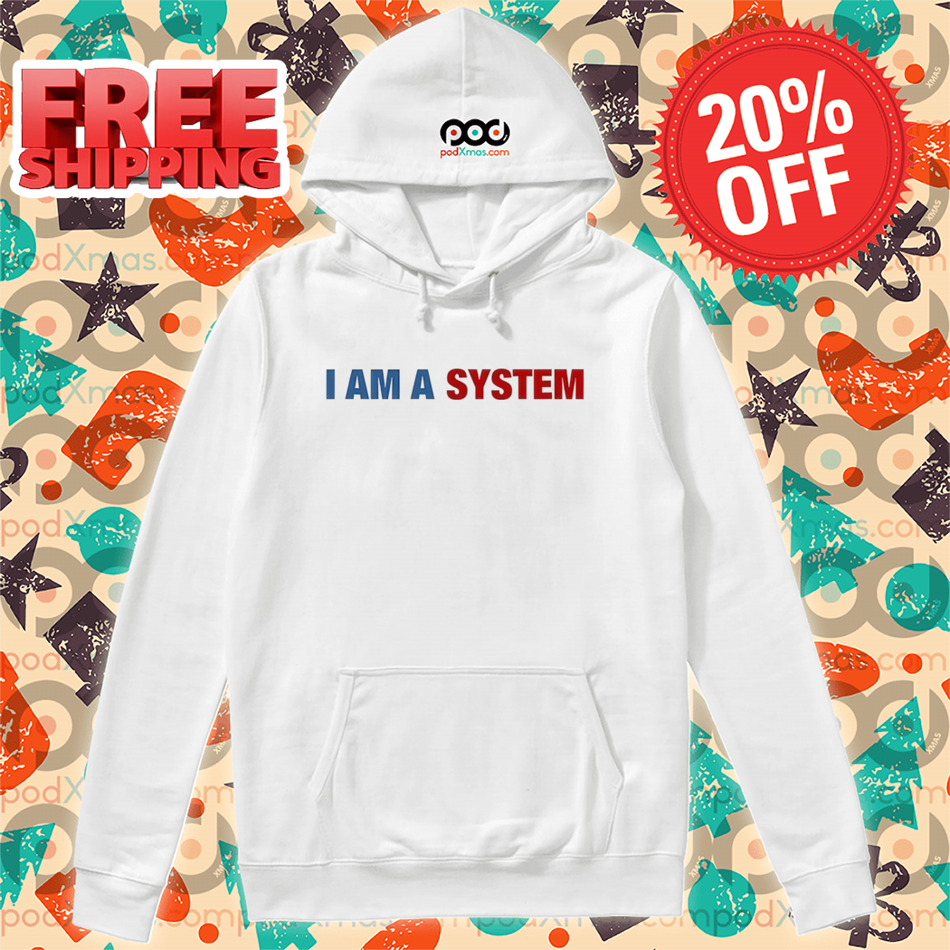 I Am A System Shirt