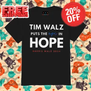 Tim Walz Puts The Ope In Hope Harris Walz 2024 Shirt