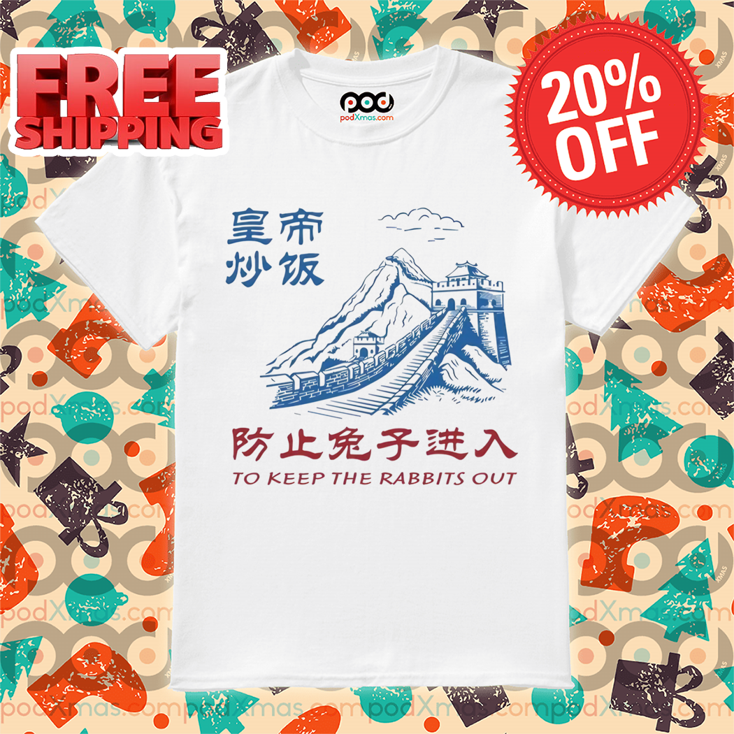 Great Wall To Keep The Rabbits Out 2024 Shirt