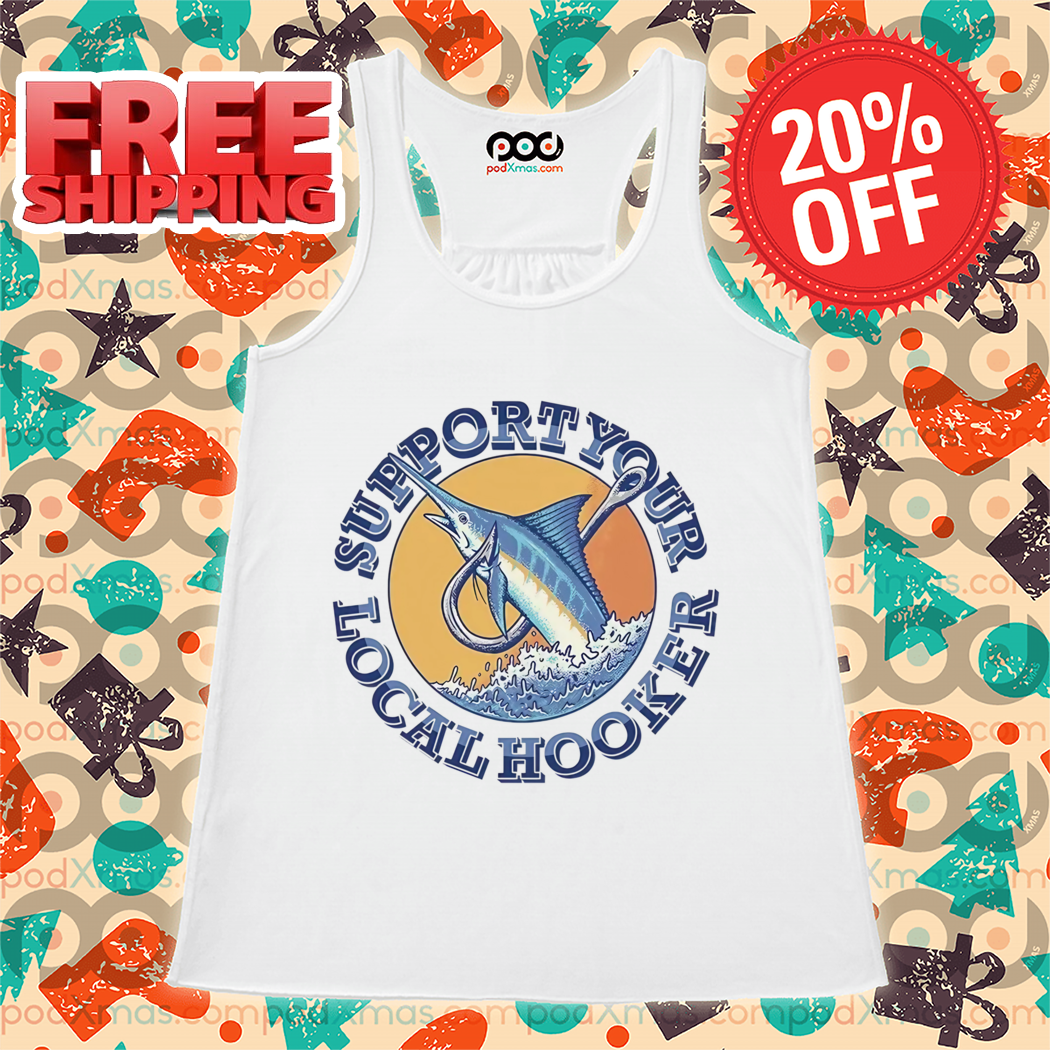 Swordfish Support Your Local Hooker 2024 Shirt