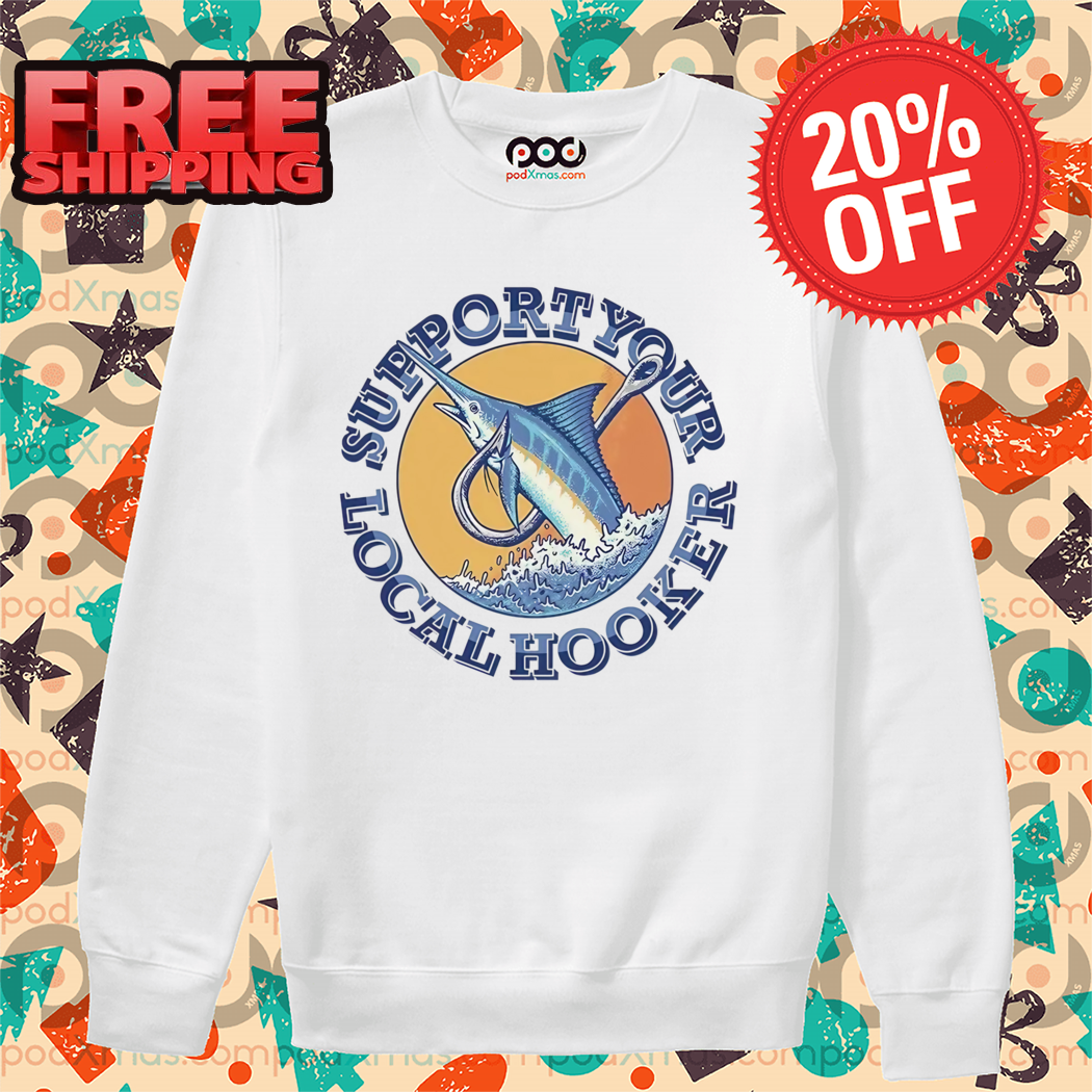 Swordfish Support Your Local Hooker 2024 Shirt