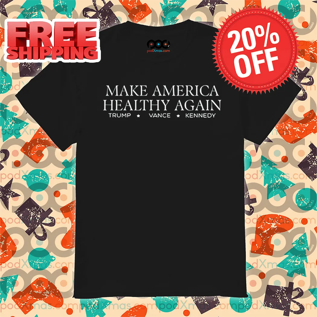 Make America Healthy Again Trump Vance Kennedy 2024 Shirt