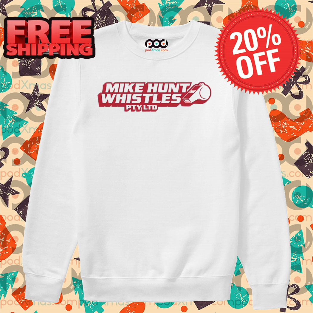 Mike Hunt Whistles PTYLTD 2024 Shirt