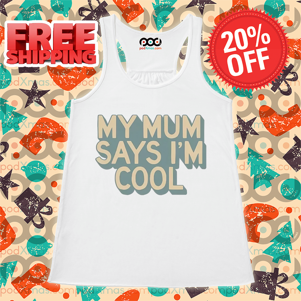 My Mum Says I'm Cool 2024 Shirt