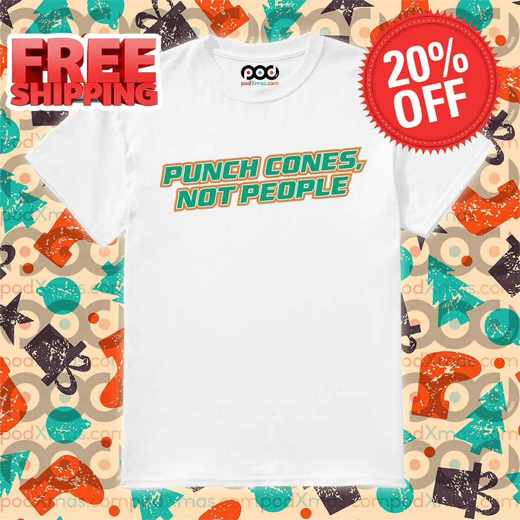 Punch Cones Not People 2024 Shirt