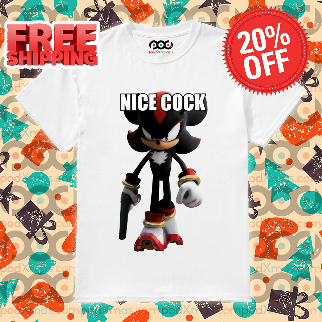Shadow the Hedgehog Nice Cock 2024 Shirt