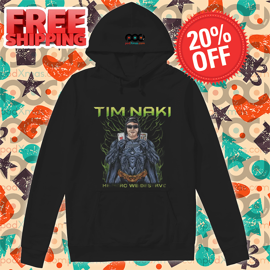 Tim Naki The Hero We Deserve Vintage 2024 Shirt