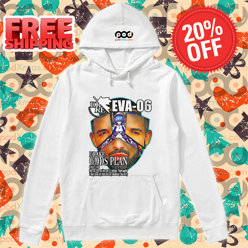 Drake Eva 06 God’s Plan Premium 2024 Shirt